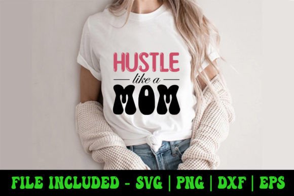 Hustle Like a Mom - Mother s Day SVG Review
