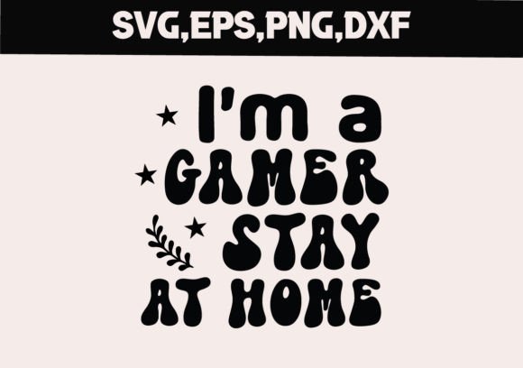 I m a Gamer Stay at Home SVG: A Designer's Review