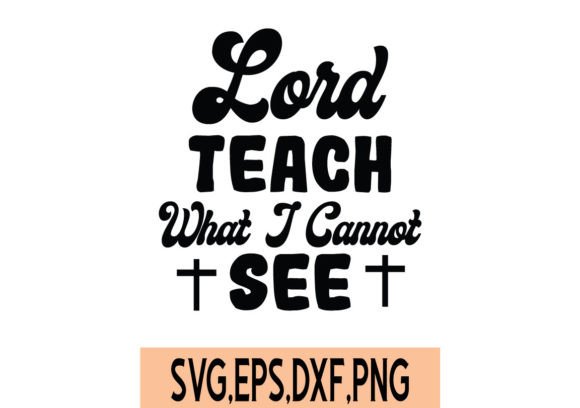 Lord Teach What I Cannot See SVG Review