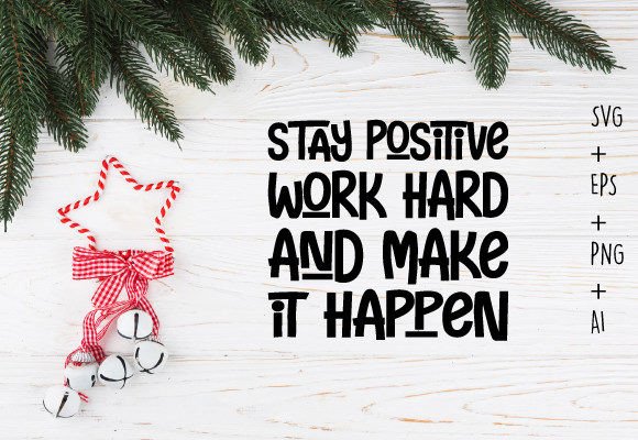 Stay Positive Work Hard Motivational Svg Review