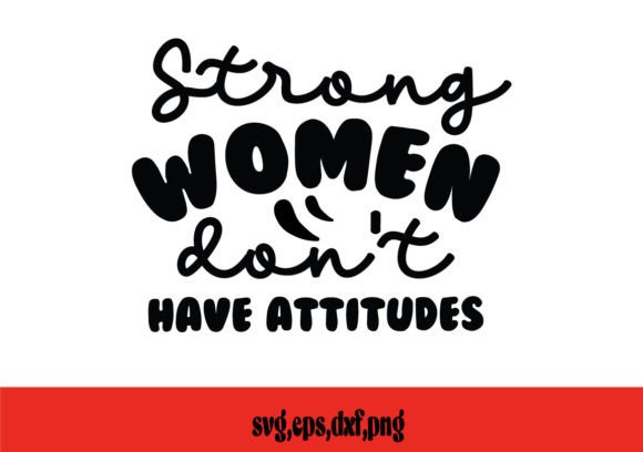 Strong Women Don t Have Attitudes SVG Review